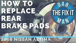 2008 Nissan Altima Rear Brake Pad Replacement - DIY