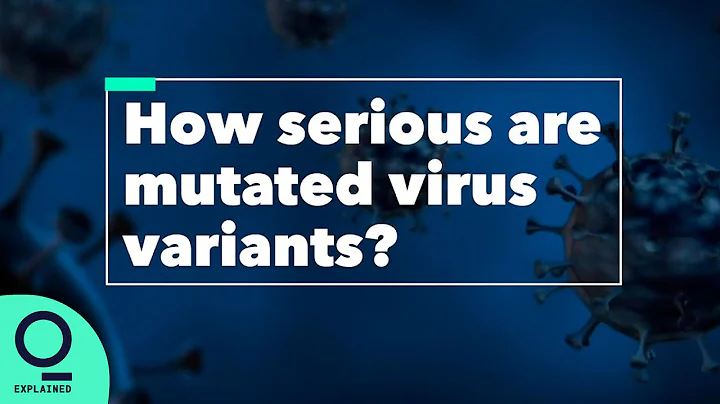 How Serious Are Mutated Coronavirus Variants? | Explain This