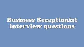 Business Receptionist interview questions