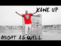 Xane up might as well official music 4k