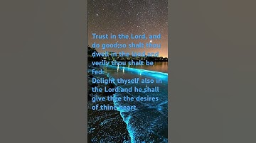 Commit thy way unto the Lord:trust also in him and he shall bring it to pass.    Psalm 37:5