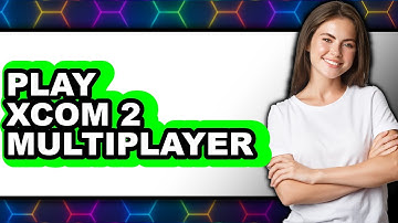 How to Play XCOM 2 Multiplayer - Easy Guide