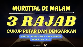 Download Lagu MUROTAL Di MALAM 3 RAJAB | DZIKIR MUSTAJAB 3 RAJAB – Alaa Aqel MP3