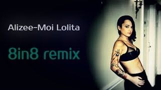Alizee - Moi Lolita (8in8 remix)