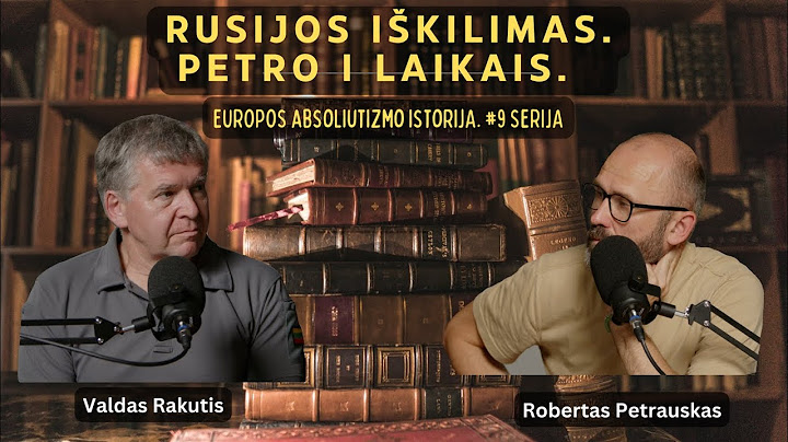#8 Rusijos iškilimas Petro I laikais. Europos absoliutizmo epocha su Valdu Rakučiu