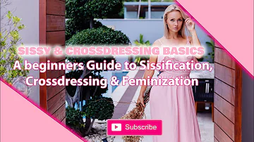 Sissy & Crossdressing Basics | 8 Crossdressing Tips For Crossdresser Beginners -  Feminization Tips