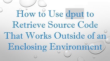 How to Use dput to Retrieve Source Code That Works Outside of an Enclosing Environment
