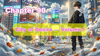 City of Desire — Volume I: Chapter 90 - Escaping the Crowd, Letters from Prison, and the Shadows Tha