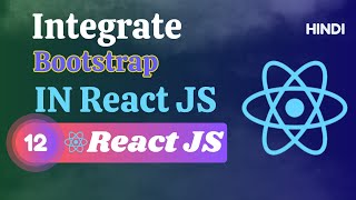 React JS Tutorial in Hindi: Integrate Bootstrap in React JS Project