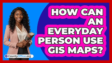 How Can An Everyday Person Use GIS Maps?
