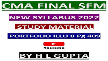 CMA FINAL SFM STUDY MATERIAL ILLUSTRATION 8 PORTFOLIO  PAGE NO, 409 BY H L GUPTA