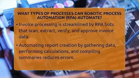 What Types Of Processes Can Robotic Process Automation (RPA) Automate? - Talking Tech Trends