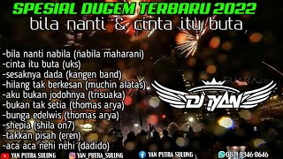 DUGEM TERBARU 2022 DJ BILA NANTI & DJ CINTA ITU BUTA || DJ IYAN ON THE MIX