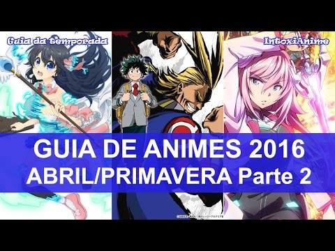 Guia de Animes de Abril/Spring/Primavera 2017 - IntoxiAnime