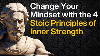 Build Unshakable Mental Strength: The 4 Pillars of the Stoic Mind
