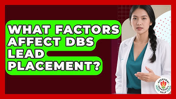 What Factors Affect DBS Lead Placement? - Everyday Parkinsons Help