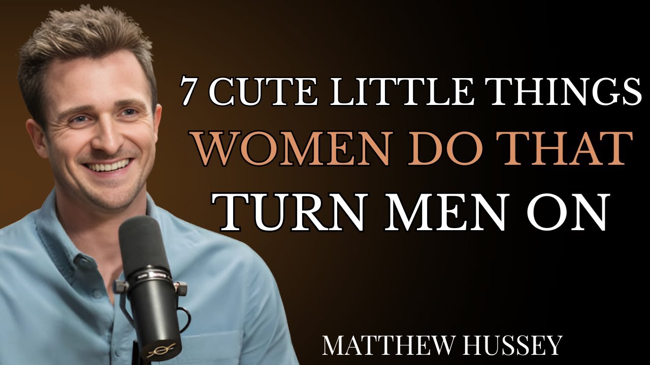 7 Cute Little Things Women Do That Turn Guys On | Matthew Hussey