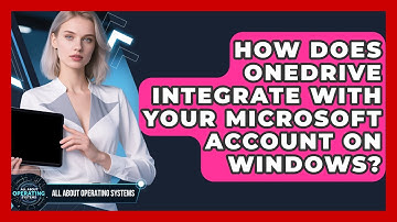 How Does OneDrive Integrate With Your Microsoft Account On Windows? - All About Operating Systems