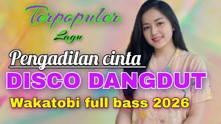 Download lagu PENGADILAN CINTA LAGU POPULER DISCO DANGDUT REMIX WAKATOBI 2026 FULL BASS SUPER MANTUL 
