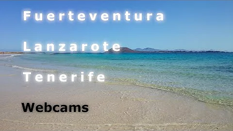 Live Webcam Fuerteventura - Lanzarote - Teneriffa – Canary Islands - Relax and Chill 🌴