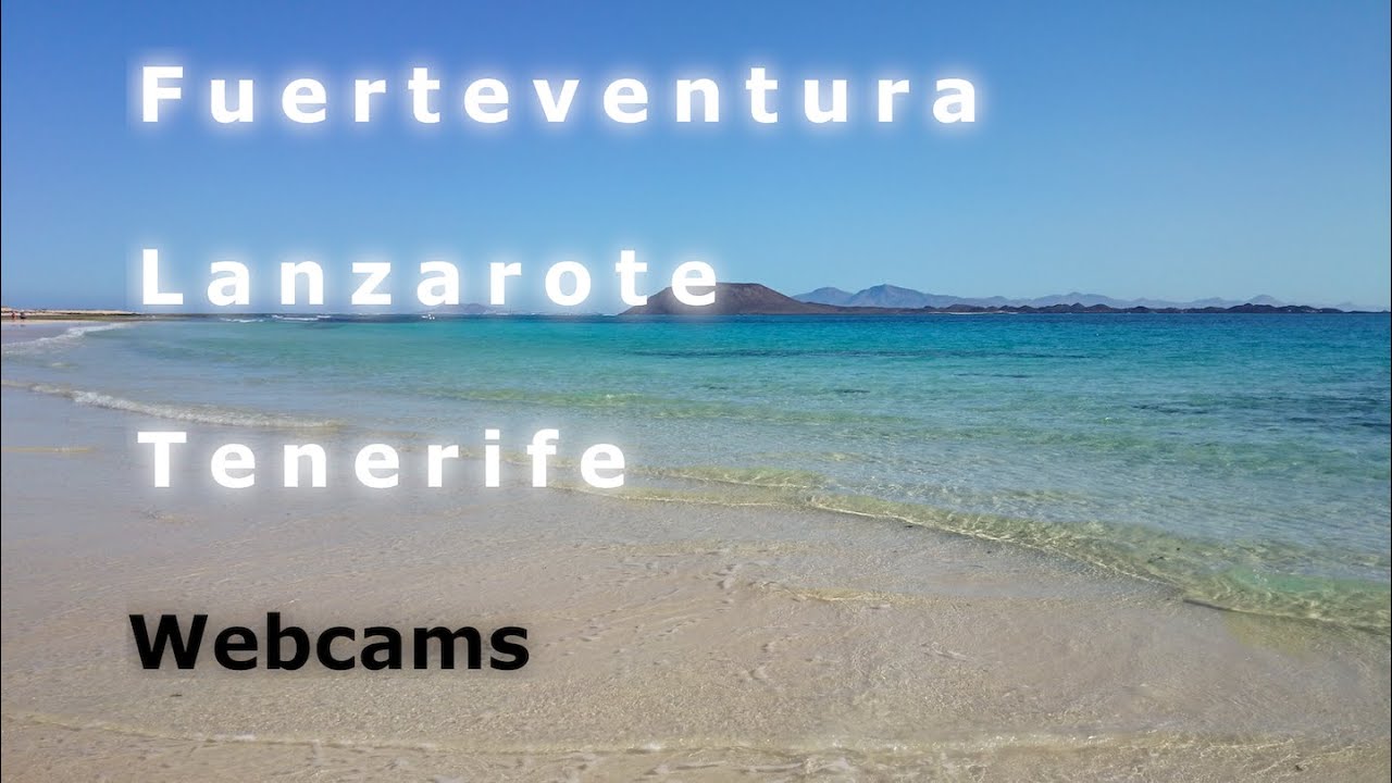 Live Webcam Fuerteventura - Lanzarote - Teneriffa – Canary Islands - Relax and Chill 🌴