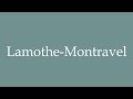 How to pronounce lamothemontravel correctly in french