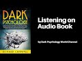 Unveiling the secrets of manipulation a deep dive into dark psychology audiobook richard campbell