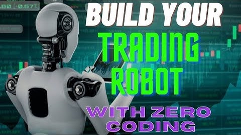 How to Develop a Forex Robot or Expert Adviser With Zero Coding & Programing Skill