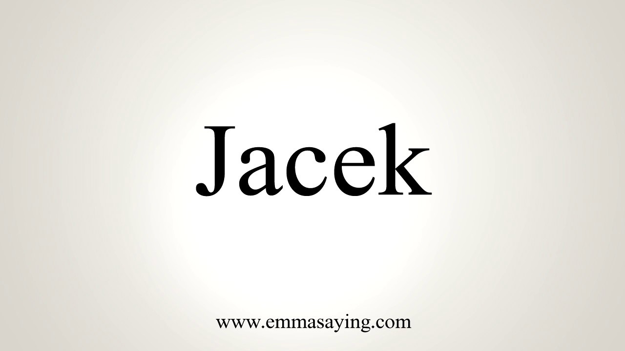 How Do You Pronounce Jacek