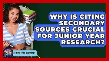 Why Is Citing Secondary Sources Crucial For Junior Year Research? - Junior Year Jumpstart