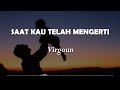 Virgoun - Saat Kau Telah Mengerti (Official Music) Lyrics