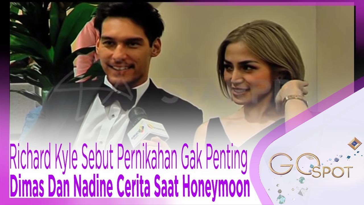 Richard Kyle Sebut Pernikahan Gak Penting??, Sstt Dimas Dan Nadine Cerita Saat Honeymoon - GOSPOT