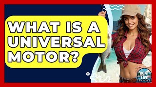 What Is A Universal Motor - Boat Life Masters
