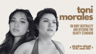 Stories About You and Me | On body neutrality and ditching the beauty standard with Toni Morales