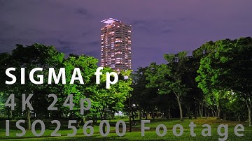 SIGMA fp ISO25600 4K 24p Footage