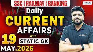 19 May 2026 Current Affairs 🔥 SSC | Railway | Banking | Static GK | By Mohit Sir