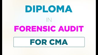 DIPLOMA IN FORENSIC AUDIT (FOR CMA)