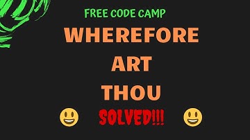 Free Code Camp - Wherefore Art Thou - SOLUTION !!!