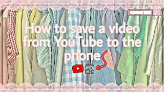 كيف احفظ فيديو من اليوتيوب الي الهاتف؟ 🌸✨ screenshot 3