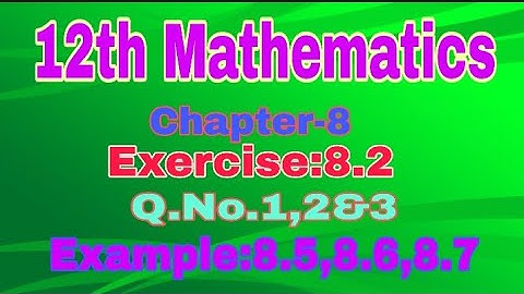 12th Mathematics|Chapter-8||Exercise:8.2|Q.No.1,2&3||Example:8.5,8.6,8.7||