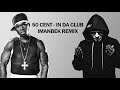 50 Cent - In Da Club (Imanbek Remix) - Free Download
