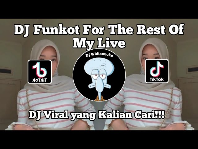 DJ FUNKOT FOR THE REST OF MY LIVE VIRAL TIK TOK TERBARU 2023 YANG KALIAN CARI !!.. class=