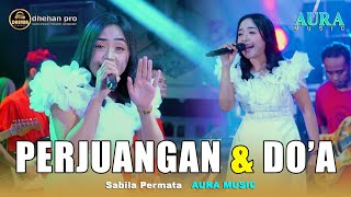 PERJUANGAN DAN DOA AURA MUSIC SABILA PERMATA LIVE BENDOTRETEK PRAMBON SIDOARJO