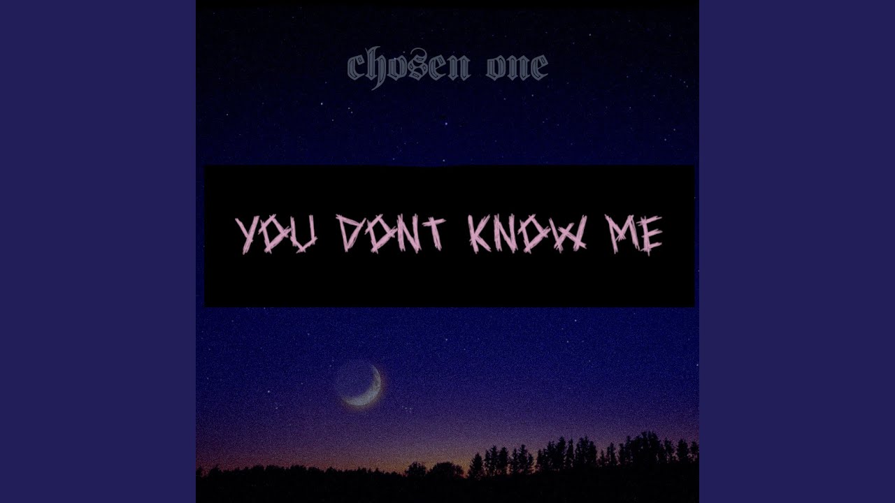 YOU DONT KNOW ME - YouTube
