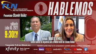 Hablemos - Beatriz Vivas - Consul General de Argentina para el Medio-oeste de Estados Unidos
Hablemos - Beatriz Vivas - Consul General de Argentina para el Medio-oeste de Estados Unidos Hablemos - Beatriz Vivas - Consul General de Argentina para el Medio-oeste de Estados Unidos