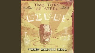 Video thumbnail of "Two Tons of Steel - King of a One Horse Town"