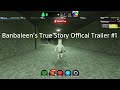Banbaleen's True Story Offical Trailer #1|Stone Works X Euphoric Brothers
