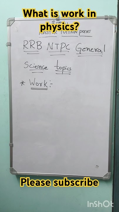 What Is Work In Physics RRB NTPC General Science Imp Topics rrb what-is-physics-definition-of-physics-what-is-physics-class-9-what-is