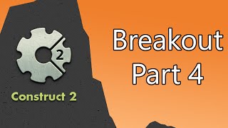 Construct 2 Tutorial - Breakout (Part 4 of 4)