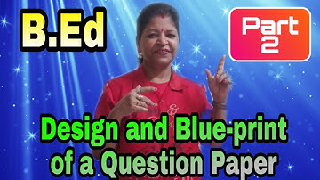 Design and Blue-Print of a Question Paper...B.Ed...Part 2...with Tulumoni Ma